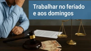 quais sao seus direitos ao trabalhar em domingos e feriados